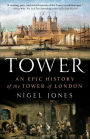 Tower: An Epic History of the Tower of London