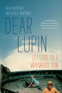 Dear Lupin: Letters to a Wayward Son