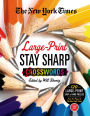 The New York Times Large-Print Stay Sharp Crosswords: 120 Large-Print Easy to Hard Puzzles from the Pages of The New York Times