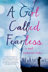 Title: A Girl Called Fearless (Girl Called Fearless Series #1), Author: Catherine Linka