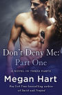 Don't Deny Me: Part One: A Novel in Three Parts