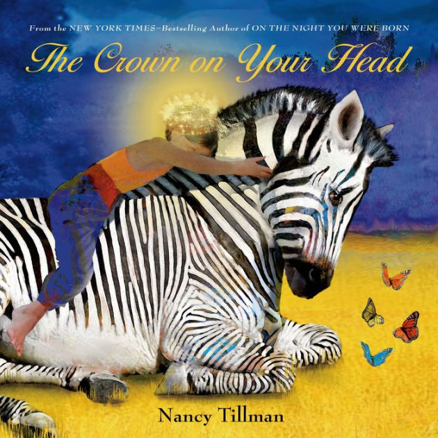 The Crown On Your Head By Nancy Tillman Hardcover Barnes And Noble® 5338
