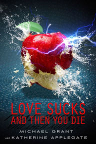 Title: Love Sucks and Then You Die, Author: Michael Grant