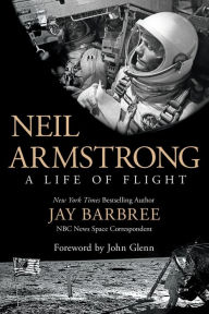 Title: Neil Armstrong: A Life of Flight, Author: Jay Barbree