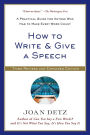 How to Write and Give a Speech: A Practical Guide for Anyone Who Has to Make Every Word Count