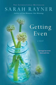 Title: Getting Even: A Novel, Author: Sarah Rayner