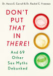 Alternative view 1 of Don't Put That in There!: And 69 Other Sex Myths Debunked
