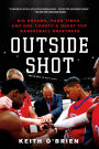 Outside Shot: Big Dreams, Hard Times, and One County's Quest for Basketball Greatness