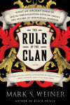 Alternative view 1 of The Rule of the Clan: What an Ancient Form of Social Organization Reveals About the Future of Individual Freedom