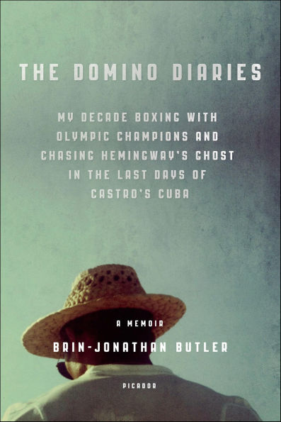 The Domino Diaries: My Decade Boxing with Olympic Champions and Chasing Hemingway's Ghost in the Last Days of Castro's Cuba