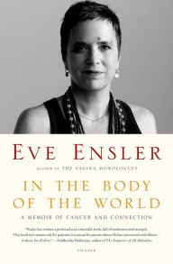 Title: In the Body of the World: A Memoir of Cancer and Connection, Author: Eve Ensler