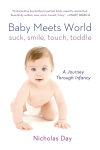 Alternative view 1 of Baby Meets World: Suck, Smile, Touch, Toddle: A Journey Through Infancy