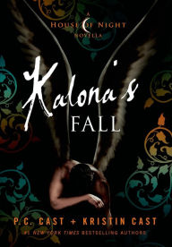 Title: Kalona's Fall (House of Night Novella Series #4), Author: P. C. Cast