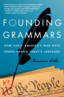 Founding Grammars: How Early America's War Over Words Shaped Today's Language