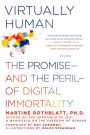 Virtually Human: The Promise-and the Peril-of Digital Immortality