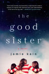 Alternative view 1 of The Good Sister: A Novel