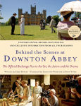Alternative view 1 of Behind the Scenes at Downton Abbey: The Official Backstage Pass to the Set, the Actors and the Drama