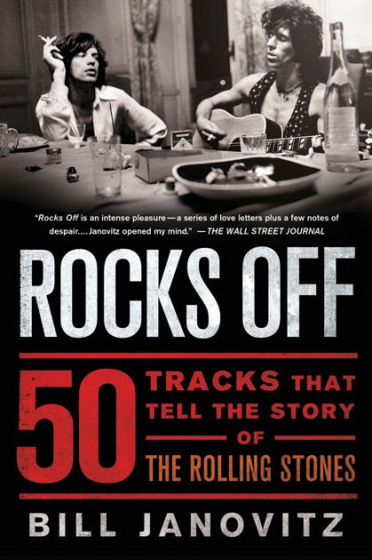 Rocks Off: 50 Tracks Story Tell Paperback Bill Stones & the Rolling Janovitz, of Barnes the Noble® by | That