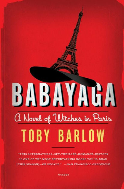 Babayaga: A Novel of Witches in Paris by Toby Barlow, Paperback