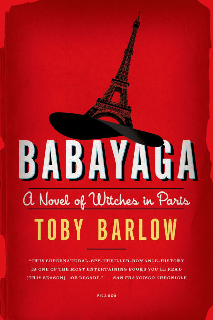 Babayaga: A Novel of Witches in Paris by Toby Barlow, Paperback Barnes   Noble®