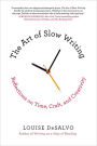 The Art of Slow Writing: Reflections on Time, Craft, and Creativity