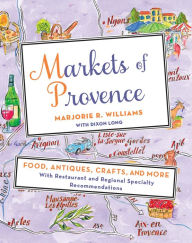 Title: Markets of Provence: Food, Antiques, Crafts, and More, Author: Marjorie R. Williams