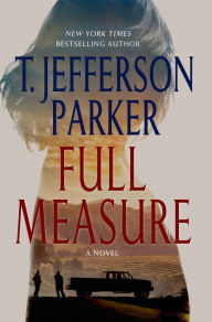 Title: Full Measure: A Novel, Author: T. Jefferson Parker