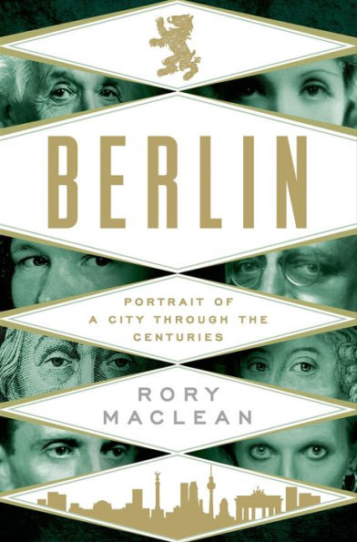 Berlin: Portrait of a City Through the Centuries