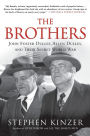 The Brothers: John Foster Dulles, Allen Dulles, and Their Secret World War