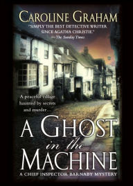 Title: A Ghost in the Machine: A Chief Inspector Barnaby Novel, Author: Caroline Graham