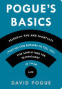 Pogue's Basics: Essential Tips and Shortcuts (That No One Bothers to Tell You) for Simplifying the Technology in Your Life