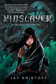 Title: Kinslayer (Lotus War Series #2), Author: Jay Kristoff