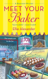 Title: Meet Your Baker (Bakeshop Mystery #1), Author: Ellie Alexander
