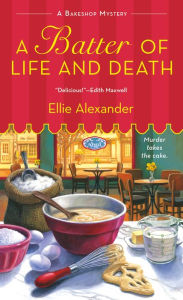Title: A Batter of Life and Death (Bakeshop Mystery #2), Author: Ellie Alexander