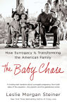 Alternative view 1 of The Baby Chase: How Surrogacy Is Transforming the American Family