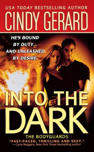 Title: Into the Dark (Bodyguards Series #6), Author: Cindy Gerard