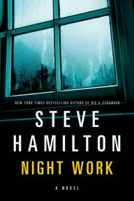 Title: Night Work: A Novel, Author: Steve Hamilton