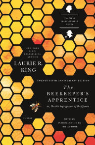 Title: The Beekeeper's Apprentice, or On the Segregation of the Queen (Mary Russell and Sherlock Holmes Series #1), Author: Laurie R. King