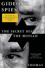 Title: Gideon's Spies: The Secret History of the Mossad, Author: Gordon Thomas