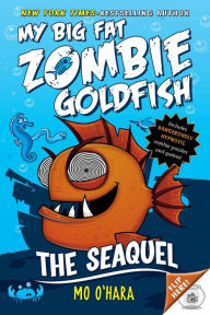 Title: The SeaQuel (My Big Fat Zombie Goldfish Series #2), Author: Mo O'Hara