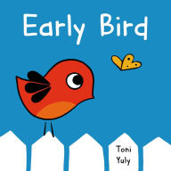 Title: Early Bird: A Picture Book, Author: Toni Yuly