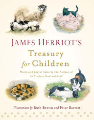 Title: James Herriot's Treasury for Children: Warm and Joyful Tales by the Author of All Creatures Great and Small, Author: James Herriot