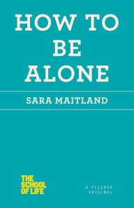 Title: How to Be Alone, Author: Sara Maitland