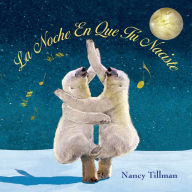 Title: La noche en que tú naciste (On the Night You Were Born), Author: Nancy Tillman