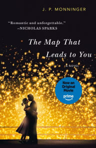 Title: The Map That Leads to You: A Novel, Author: J. P. Monninger