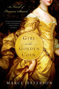 Title: Girl on the Golden Coin: A Novel of Frances Stuart, Author: Marci Jefferson