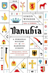 Title: Danubia: A Personal History of Habsburg Europe, Author: Simon Winder