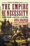 Alternative view 1 of The Empire of Necessity: Slavery, Freedom, and Deception in the New World