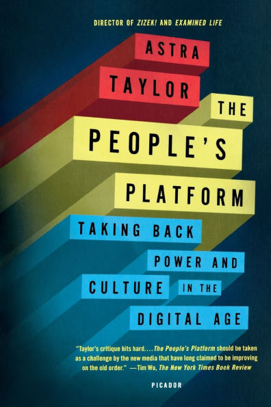 The People's Platform: Taking Back Power and Culture in the Digital Age