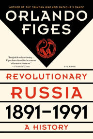 Title: Revolutionary Russia, 1891-1991: A History, Author: Orlando Figes